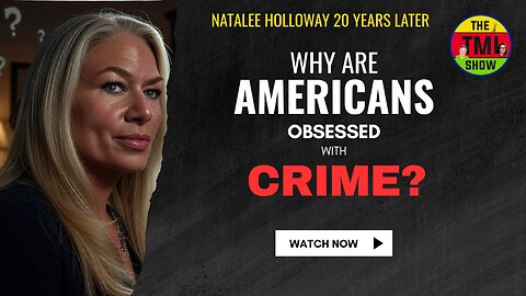 TMI Show Ep 149: “True Crime: Our National Obsession”