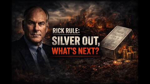 RICK RULE: SILVER OUT, WHAT’S NEXT?