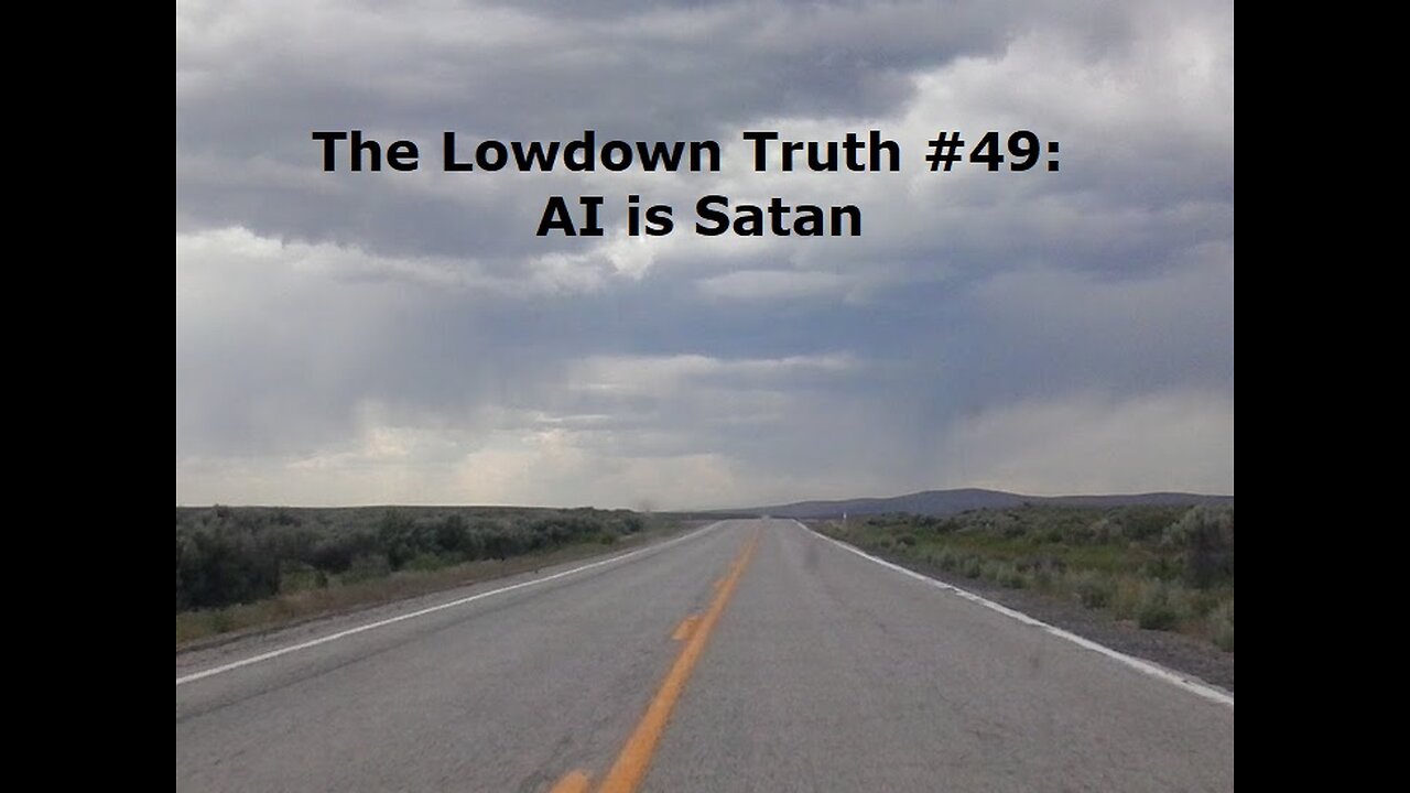 The Lowdown Truth #49: AI is Satan