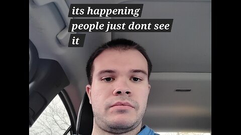 it's happening people just dont see it