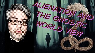 Gnosis in 20 Minutes or Less | Alienation and the Gnostic Worldview