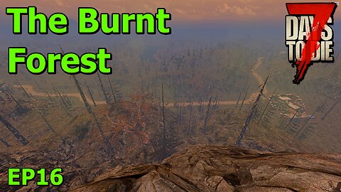 The Burnt Forest in 7 Days to Die The Wolverine EP16