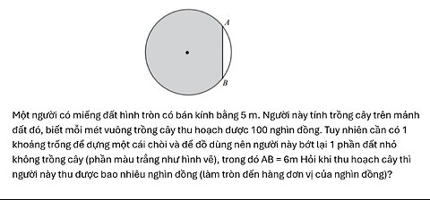 Toán 12: Một người có miếng đất hình tròn có bán kính bằng 5 m. Người này tính trồng cây