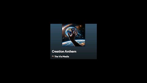 "Creation Anthem" by: The Via Media