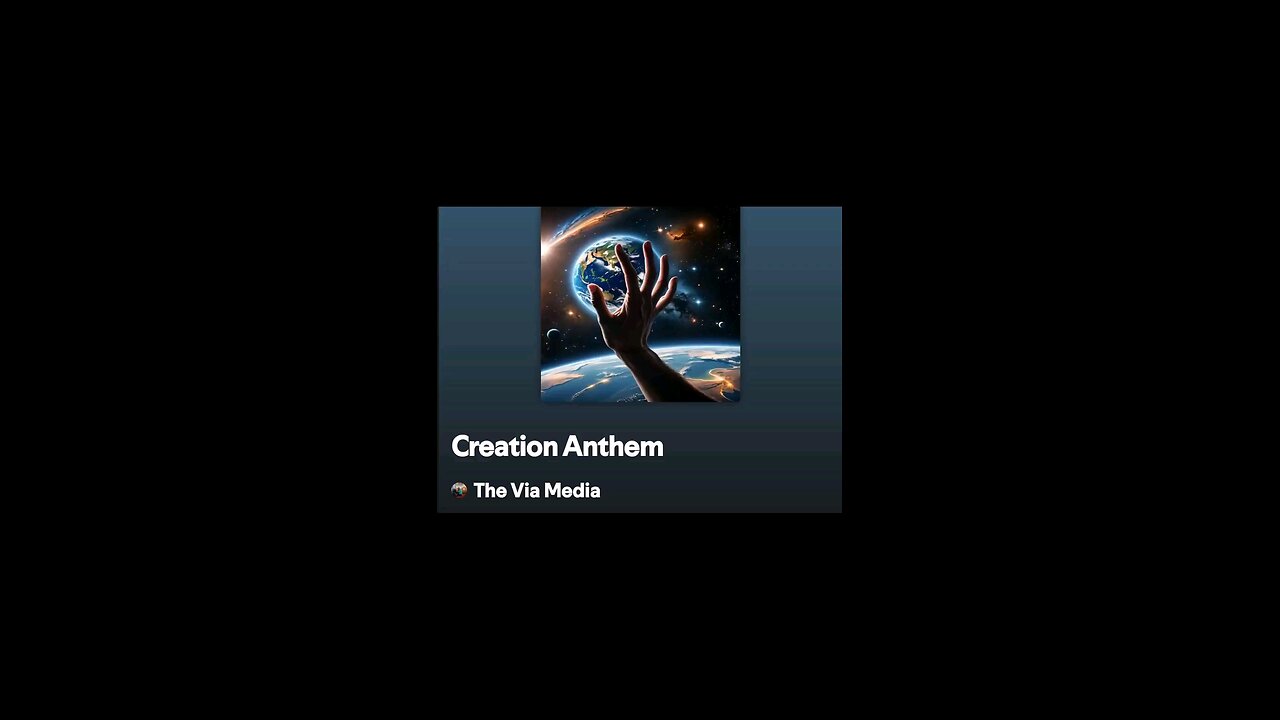 "Creation Anthem" by: The Via Media