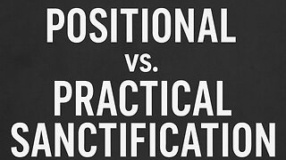 Positional vs. Practical Sanctification | Pastor Salvador Alvarez