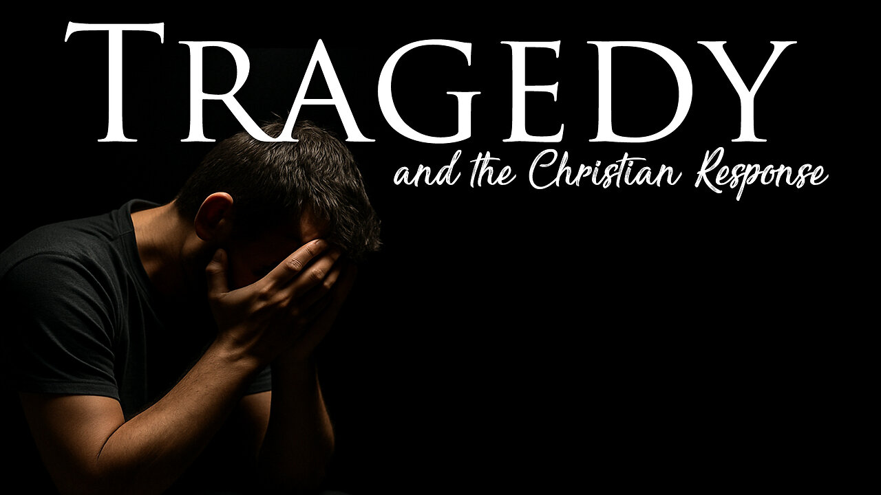 Tragedy and the Christian Response