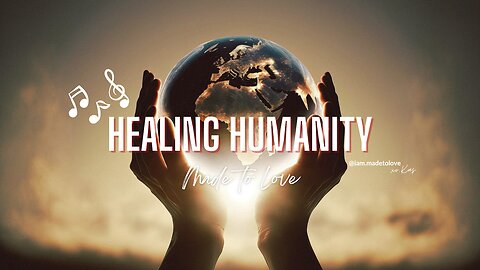 Healing Humanity (Original Music)