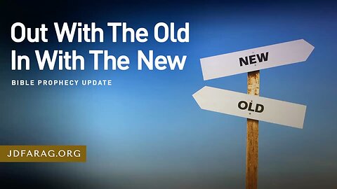 Out With The Old In With The New - Prophecy Update 03/16/25 - J.D. Farag