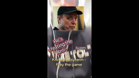 ELON MUSK - BUILDING THE ANTICHRIST SYSTEM