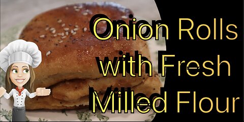 Onion Rolls made from Fresh Milled Flour (whole wheat)