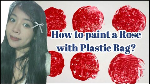 How to paint a Rose with a Plastic bag?