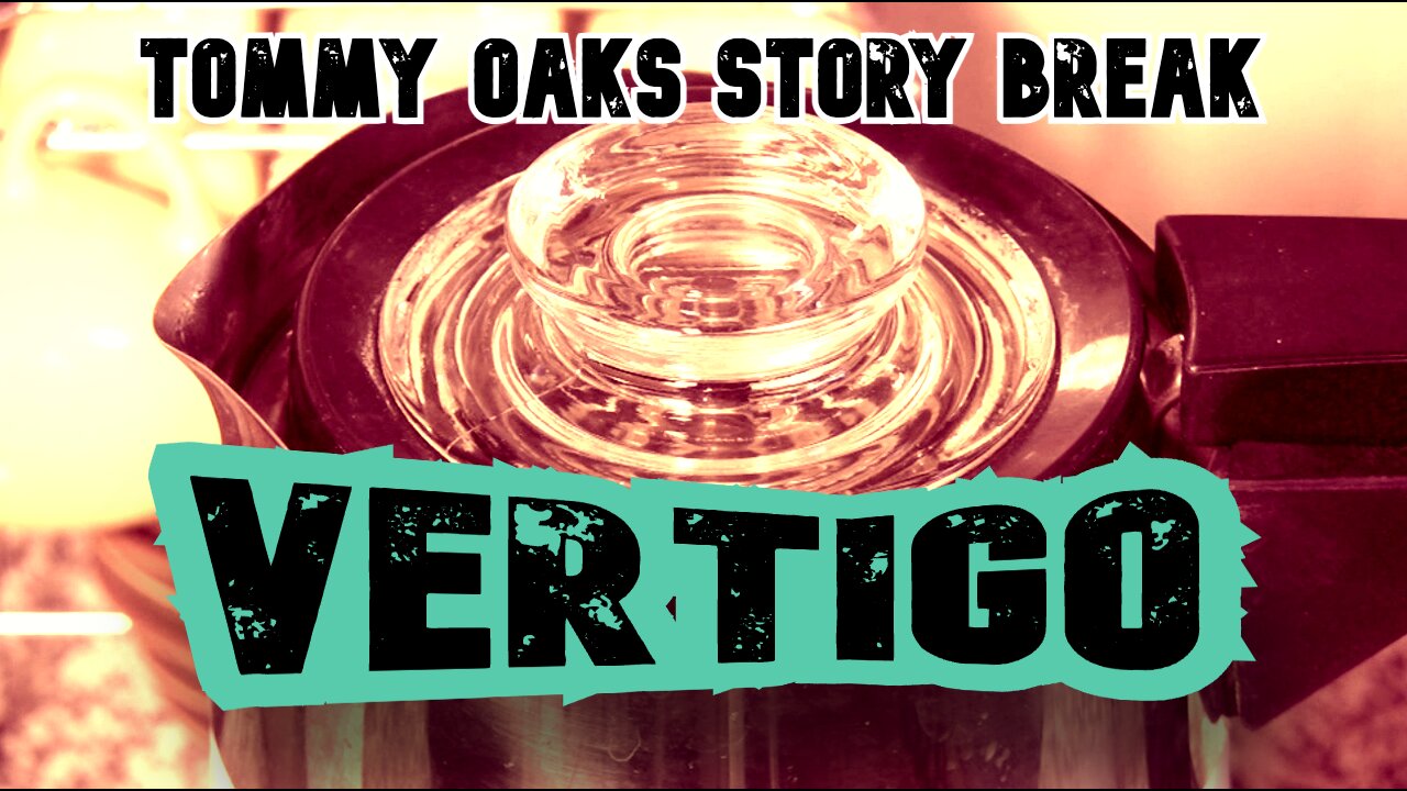 Vertigo - Tommy Oaks Story Break 2025-07-02