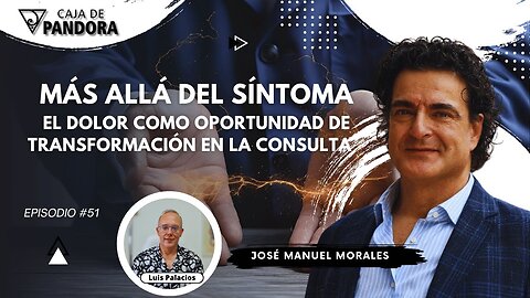 Más Allá del Síntoma: El Dolor como Oportunidad de Transformación en la Consulta con José Manuel