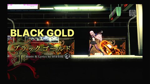 Black Gold (Music & Lyrics by oretsu)
