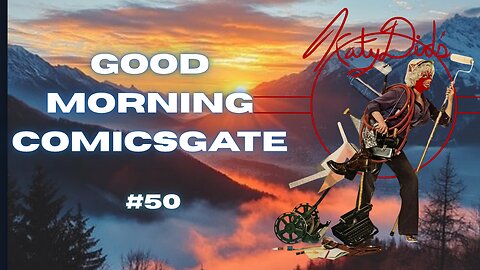 Good Morning ComicsGate Ep. #50