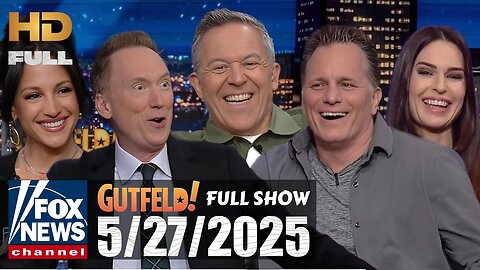 Gutfeld! (FULL EPISODE) I Tuesday May 27, 2025