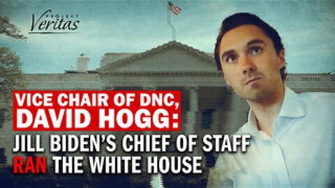 DNC Leader David Hogg Tells Project Veritas who REALLY ran the Biden White House