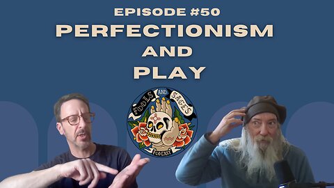 Episode #50: Perfectionism and Play