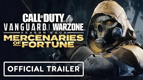 Call of Duty - Vanguard & Warzone Season 4 - Official ‘Mercenaries of Fortune’ Launch Trailer