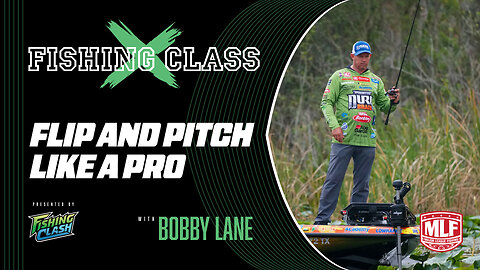 FISHING CLASS: All that you could ever want to know about flipping, with Bobby Lane