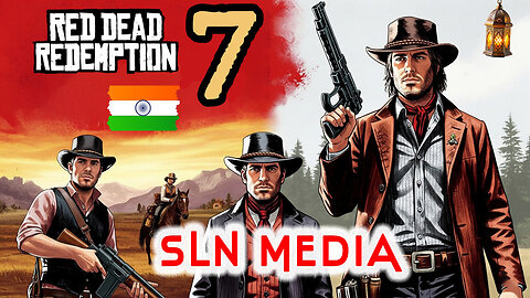 RED DEAD REDEMPTION || PART - 7 || RDR || 1080p 60fps PC - Gameplay || @SLN MEDIA INDIA