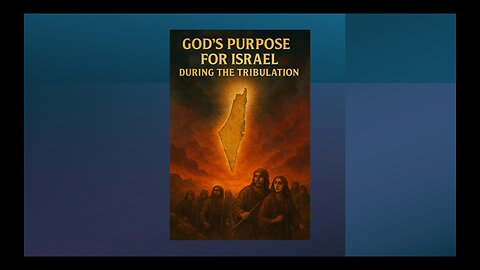 God's Purpose for Israel during the Tribulation