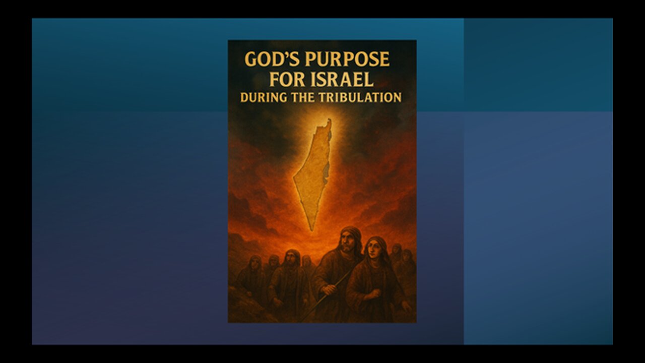 God's Purpose for Israel during the Tribulation