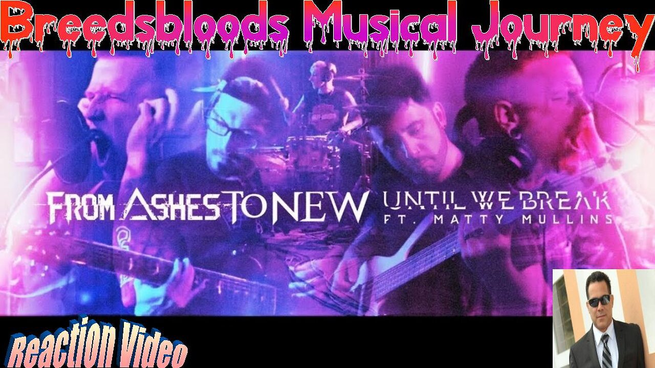 From Ashes to New - Until We Break (feat. Matty Mullins) - Breedsbloods Musical Journey