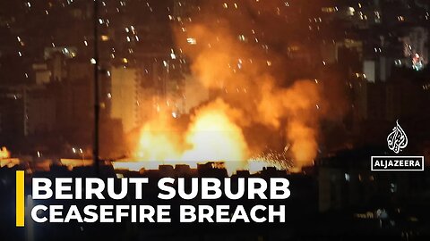 Israeli attack on Beirut_s suburbs is a violation of the ceasefire agreement_ AJE correspondent