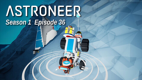 Astroneer S1 E36 by Rudimentary Rob
