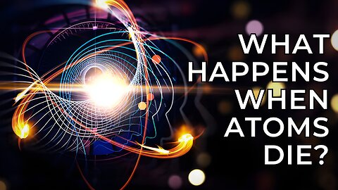 Where Do Atoms Go When They Die?