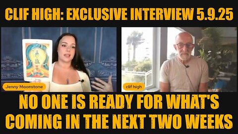 Clif High: Exclusive Interview 5.9.25: No One Is Ready For What's Coming In The Next Two Weeks!
