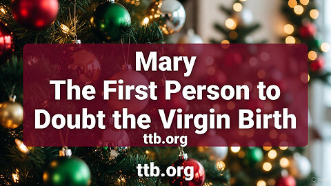 Mary The First Person to Doubt the Virgin Birth (Bible Study)