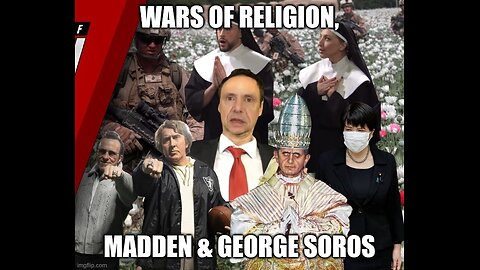 Wars of Religion, Madden & George Soros.
