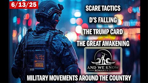 6/13/25 - TRUMP CARD, Darkness, Scare Tactics While D’s Falling, HUGE MILITARY MOVEMENTS, Pray! - AND WE KNOW