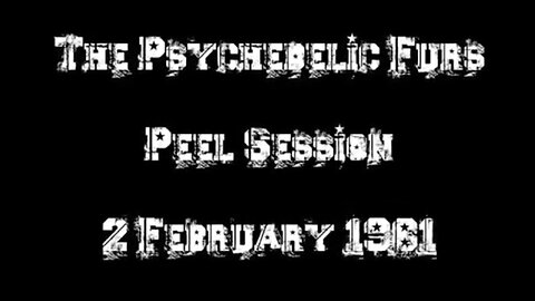 THE PSYCHEDELIC FURS, JOHN PEEL SESSION 1981
