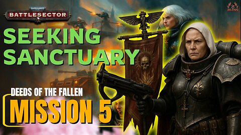 Warhammer 40K Battlesector: Deeds of the Fallen Mission 4 – Seeking Sanctuary