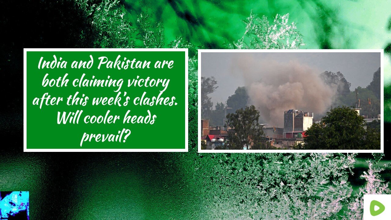 India and Pakistan are both claiming victory after this week’s clashes. Will cooler heads prevail?