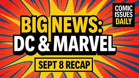 Comic Issues Daily | DC’s New 52 Reboot Rumors?! + Red Hulk, Blade & X-Men News (Sept 8 Recap)