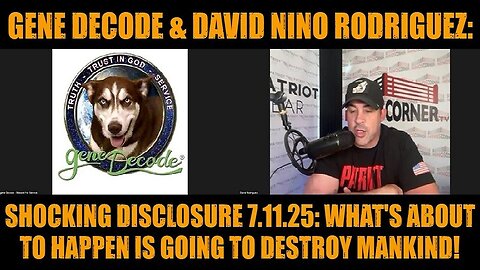 Gene DeCode & David Nino Rodriguez 7.11.25: What's About to Happen is Going to Destroy Mankind!