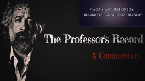 MAGA'S Anthem of Joy: The Lord’s Laughter Breaks the Enemy -Professor's Record 10 26 2025
