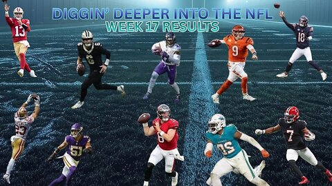 2025 Week 17 NFL Results, Diggin' Deeper Into the NFL
