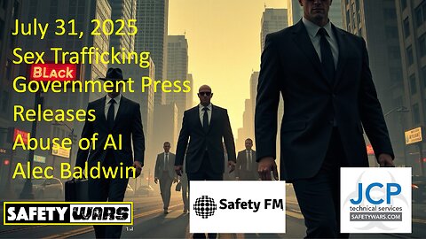 Safety Wars Live 7-21-2025 Sex Trafficking, AI Abuse, Gov Press Releases