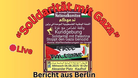 Live🛑: "Solidarität mit Gaza, free Palestine Demo aus Berlin; #06082025