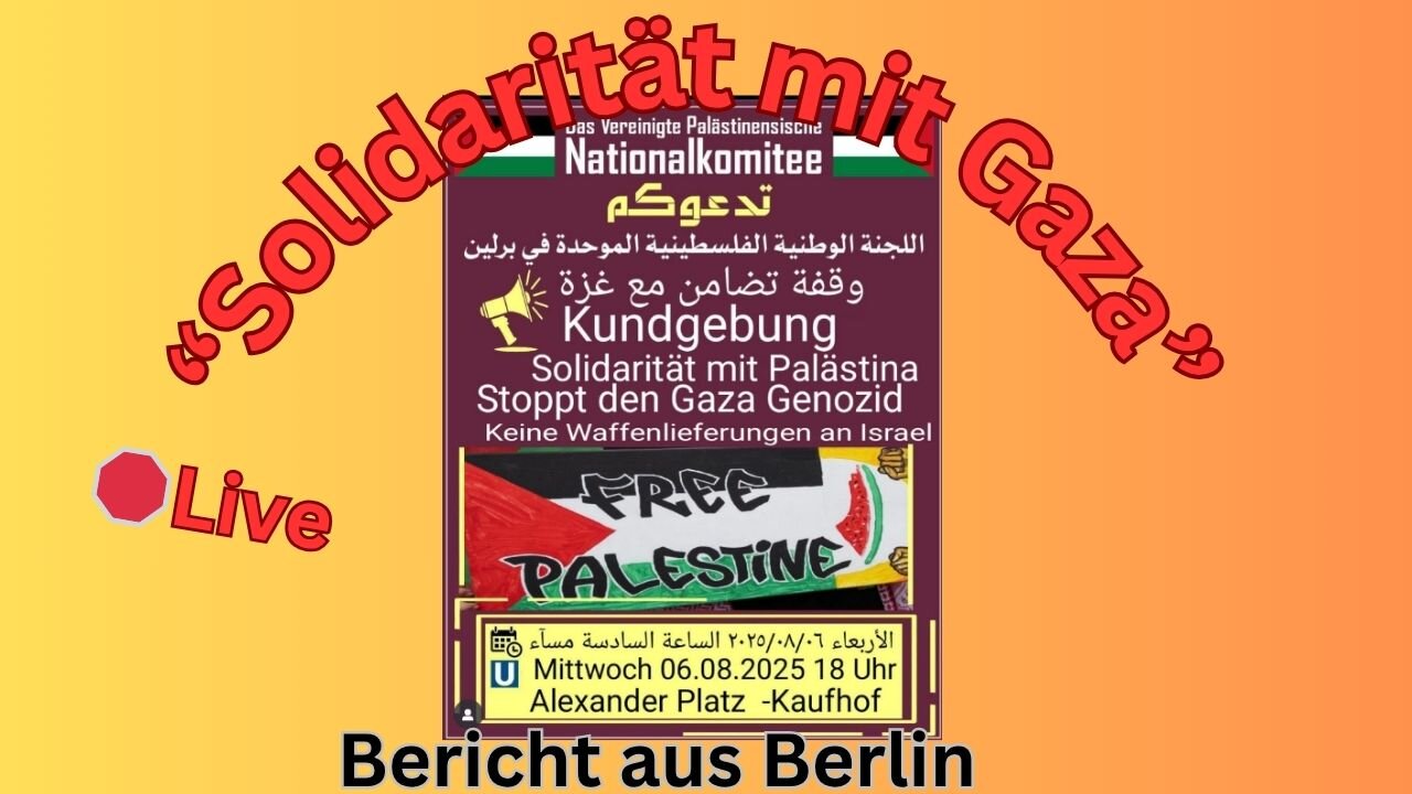 Live🛑: "Solidarität mit Gaza, free Palestine Demo aus Berlin; #06082025
