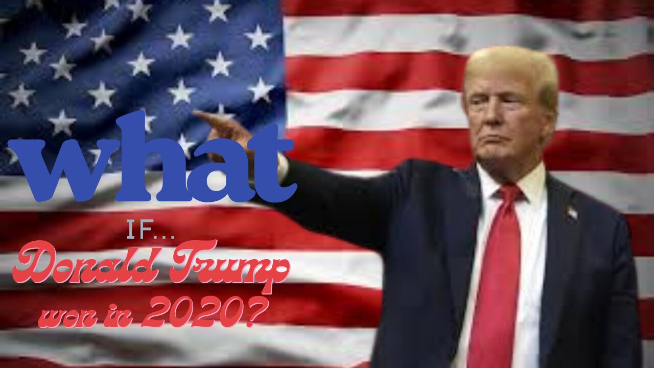 If Trump Would've Won In 2020 What Would Be Different?