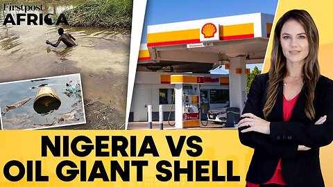 Niger Delta Villages Sue Shell in UK Over Decades of Oil Pollution_ Firstpost Africa _ N18G
