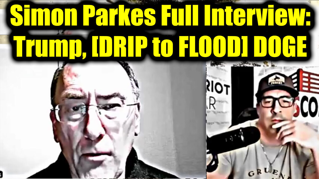 Simon Parkes Full Interview: Trump - Q+, [DRIP to FLOOD] DOGE