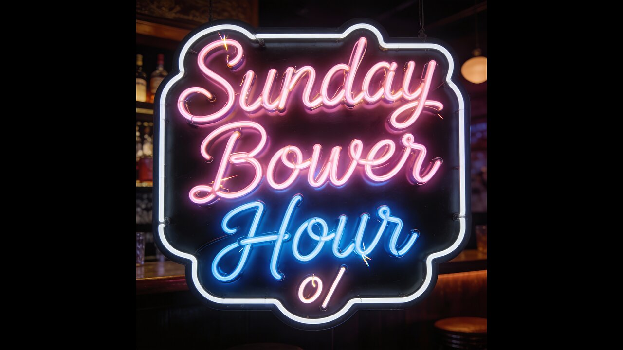 Sunday Bower Hour!